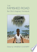 The famished road : Ben Okri's imaginary homelands /