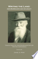 Writing the land John Burroughs and his legacy : essays from the John Burroughs Nature Writing Conference /
