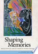 Shaping memories reflections of African American women writers /