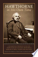 Hawthorne in his own time a biographical chronicle of his life, drawn from recollections, interviews, and memoirs by family, friends, and associates /