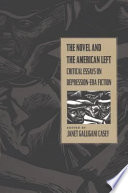 The novel and the American left critical essays on Depression-era fiction /
