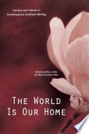 The world is our home : society and culture in contemporary Southern writing /