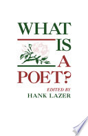 What is a poet? essays from the Eleventh Alabama Symposium on English and American Literature /