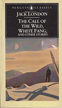 The call of the wild,white fang,and other stories /