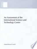 An assessment of the International Science and Technology Center redirecting expertise in weapons of mass destruction in the former Soviet Union /
