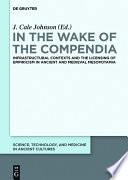 In the wake of the compendia : infrastructural contexts and the licensing of empiricism in ancient and medieval Mesopotamia /