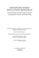 Discipline-based education research understanding and improving learning in undergraduate science and engineering /