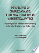Perspectives of complex analysis, differential geometry, and mathematical physics proceedings of the 5th International Workshop on Complex Structures and Vector Fields : St. Konstantin, Bulgaria, 3-9 September 2000 /