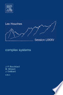 Complex systems Ecole d'ete de Physique des Houches, session LXXXV, 3-28 July 2006 ; Ecole thematique du CNRS /