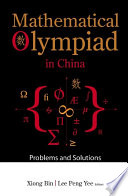 Mathematical Olympiad in China problems and solutions /