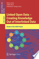 Linked Open Data -- Creating Knowledge Out of Interlinked Data Results of the LOD2 Project /