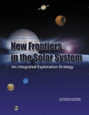 New frontiers in the solar system an integrated exploration strategy /