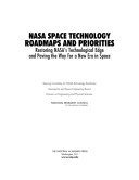 NASA space technology roadmaps and priorities restoring NASA's technological edge and paving the way for a new era in space /
