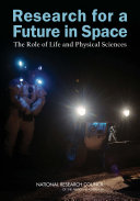 Research for a future in space the role of life and physical sciences /