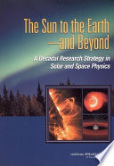 The sun to the earth--and beyond a decadal research strategy in solar and space physics /