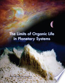 The limits of organic life in planetary systems