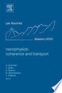 Nanophysics coherence and transport  :  École d'Été de Physique des Houches : Session LXXXI : 28 June-30 July, 2004, Euro Summer School, Nato Advanced Study Institute, Ecole Thematique du CNRS /