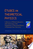 Études on theoretical physics collection of works dedicated to 65th anniversary of the Department of Theoretical Physics of Belarusian State University /