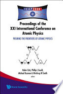 Pushing the frontiers of atomic physics proceedings of the XXI International Conference on Atomic Physics, Storrs, Connecticut, USA 27 July - 1 August 2008 /