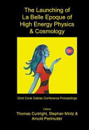 Proceedings of the 32nd Coral Gables Conference the launching of la belle epoque of high energy physics & cosmology : a festschrift for Paul Frampton in his 60th year and memorial tributes to Behram Kursunoglu : Fort Lauderdale, Florida, 17-21 December 2003 /