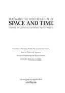 Revealing the hidden nature of space and time charting the course for elementary particle physics /