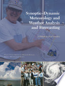 Synoptic-dynamic meteorology and weather analysis and forecasting a tribute to Fred Sanders /
