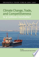 Climate change, trade, and competitiveness is a collision inevitable? : Brookings trade forum 2008/2009 /