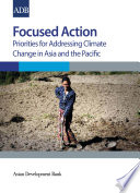 Focused action : priorities for addressing climate change in Asia and the Pacific /