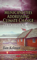 Municipalities addressing climate change a case study of Norway /