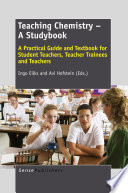 Teaching chemistry a studybook : a practical guide and textbook for student teachers, teacher trainees and teachers /