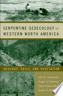 Serpentine geoecology of western North America geology, soils, and vegetation /