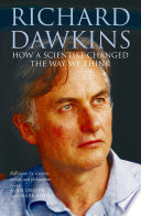 Richard Dawkins how a scientist changed the way we think : reflections by scientists, writers, and philosophers /