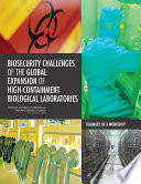 Biosecurity challenges of the global expansion of high-containment biological laboratories summary of a workshop /