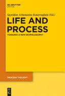Life and process : towards a new biophilosophy /