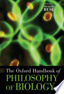 The Oxford handbook of philosophy of biology : handbook of philosophy of biology /