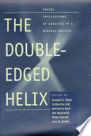 The Double-edged helix social implications of genetics in a diverse society /