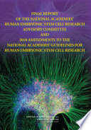 Final report of the National Academies' Human Embryonic Stem Cell Research Advisory Committee and 2010 amendments to the National Academies' guidelines for human embryonic stem cell research