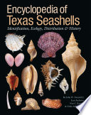 Encyclopedia of Texas seashells identification, ecology, distribution, and history /