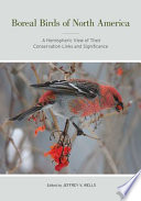 Boreal birds of North America a hemispheric view of their conservation links and significance /