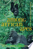 Among African apes stories and photos from the field /