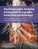 Revisiting cardiac anatomy a computed-tomography-based reference and atlas /