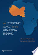 The economic impact of the 2014 ebola epidemic : short- and medium-term estimates for West Africa.
