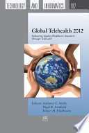 Global telehealth 2012 delivering quality healthcare anywhere through telehealth : selected papers from Global telehealth 2012 (GT2012) /