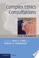 Complex ethics consultations cases that haunt us /