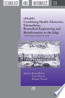 eHealth combining health telematics, telemedicine, biomedical engineering and bioinformatics to the edge : CeHR conference proceedings 2007 /