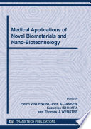 Medical applications of novel biomaterials and nano-biotechnology : 5th Forum on New Materials, Part E : proceedings of the 5th Forum on New Materials, part of CIMTEC 2010, 12th International Ceramics Congress and 5th Forum on New Materials, Montecatini Terme, Italy, June 13-18, 2010 /