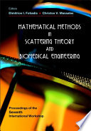 Mathematical methods in scattering theory and biomedical engineering proceedings of the 7th International Workshop, Nymphaio, Greece, 8-11 September 2005 /