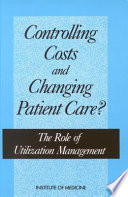 Controlling costs and changing patient care? the role of utilization management /