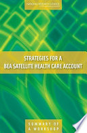 Strategies for a BEA satellite health care account summary of a workshop /