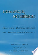 No margin, no mission health-care organizations and the quest for ethical excellence /